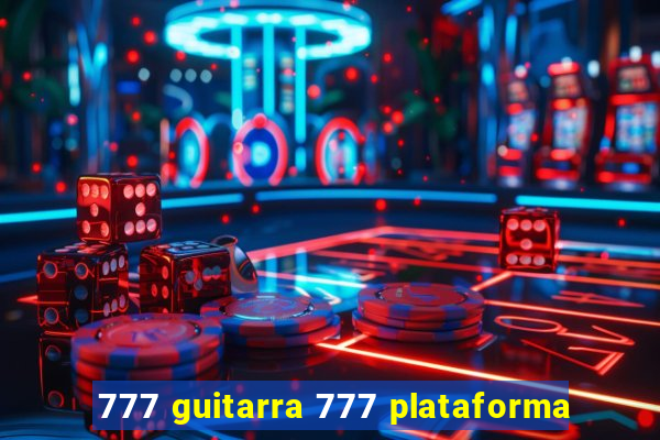 777 guitarra 777 plataforma